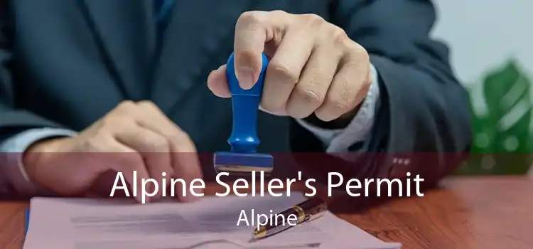 Alpine Seller's Permit Alpine