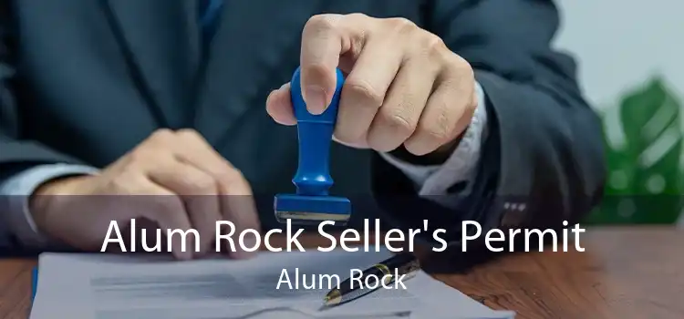 Alum Rock Seller's Permit Alum Rock