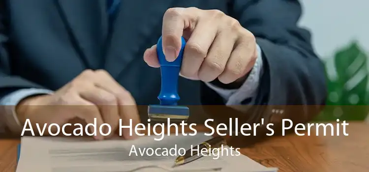 Avocado Heights Seller's Permit Avocado Heights