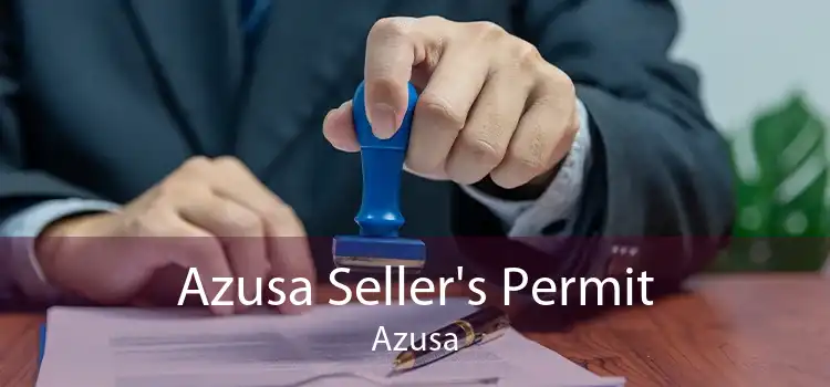 Azusa Seller's Permit Azusa