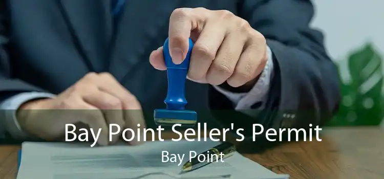 Bay Point Seller's Permit Bay Point
