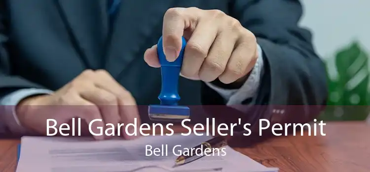 Bell Gardens Seller's Permit Bell Gardens