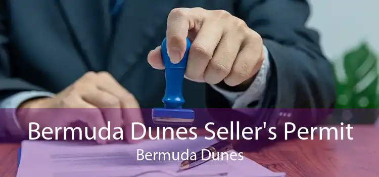 Bermuda Dunes Seller's Permit Bermuda Dunes