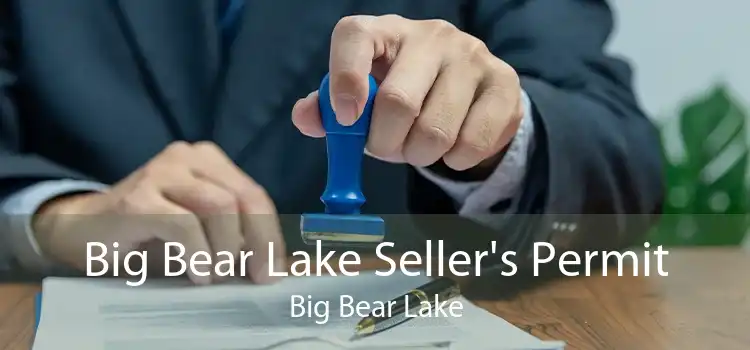 Big Bear Lake Seller's Permit Big Bear Lake
