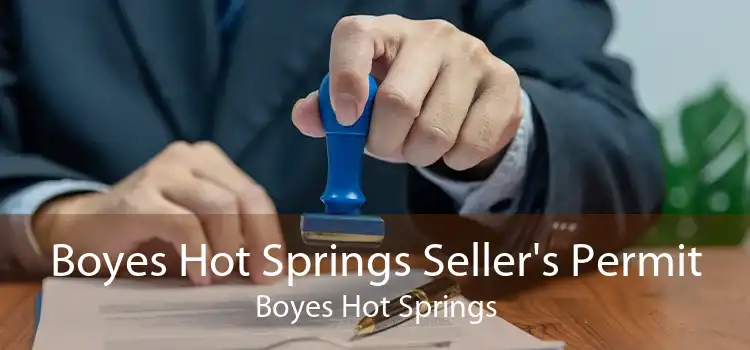 Boyes Hot Springs Seller's Permit Boyes Hot Springs