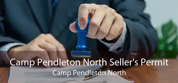 Camp Pendleton North Seller's Permit Camp Pendleton North