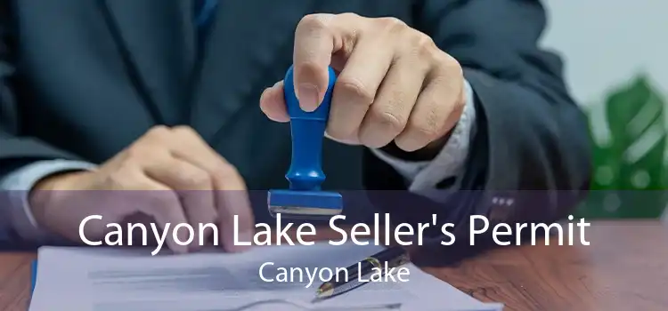 Canyon Lake Seller's Permit Canyon Lake