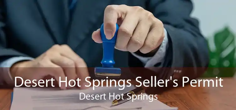 Desert Hot Springs Seller's Permit Desert Hot Springs
