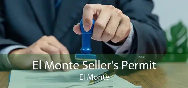 El Monte Seller's Permit El Monte