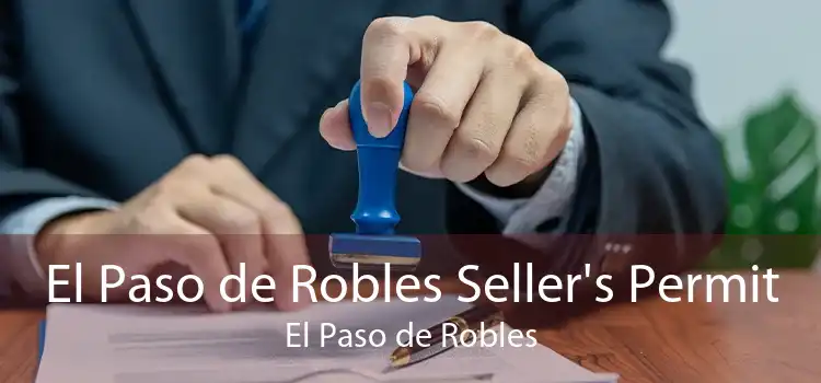 El Paso de Robles Seller's Permit El Paso de Robles