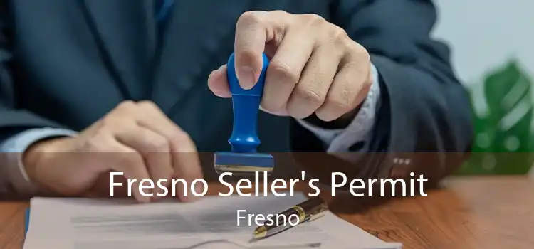 Fresno Seller's Permit Fresno