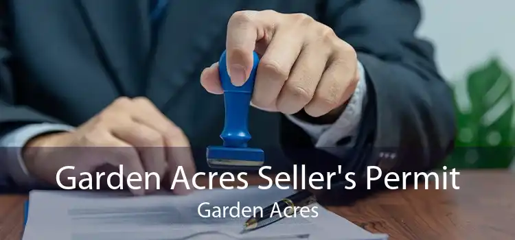 Garden Acres Seller's Permit Garden Acres