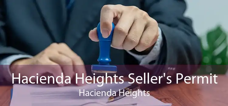 Hacienda Heights Seller's Permit Hacienda Heights