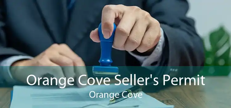 Orange Cove Seller's Permit Orange Cove