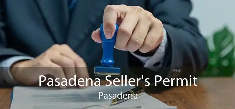 Pasadena Seller's Permit Pasadena