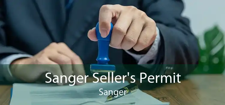 Sanger Seller's Permit Sanger