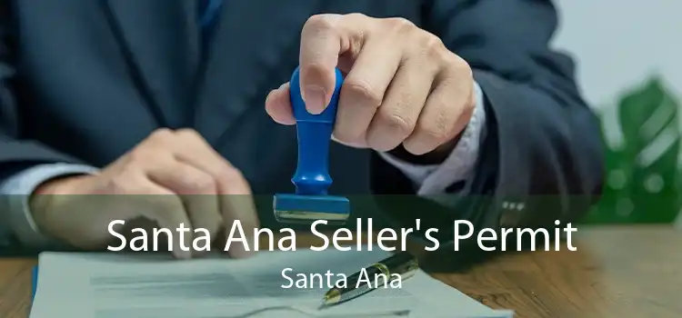Santa Ana Seller's Permit Santa Ana